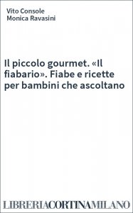 Il piccolo gourmet. «Il fiabario». Fiabe e ricette per bambini che ascoltano