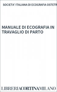 MANUALE DI ECOGRAFIA IN TRAVAGLIO DI PARTO