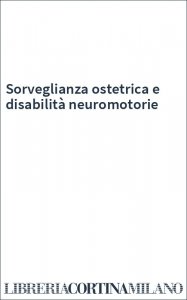 Sorveglianza ostetrica e disabilità neuromotorie
