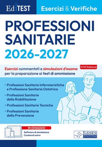 EdiTEST. Professioni sanitarie: esercizi e verifiche. Esercizi commentati e simulazioni d'esame per la preparazione ai test di ammissione