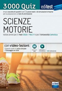 Test scienze motorie: raccolta di 3.000 quiz. Ampia raccolta di quiz suddivisi per materia e 10 simulazioni d'esame per la preparazione ai test di ammissione
