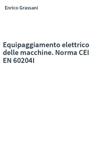 Equipaggiamento elettrico delle macchine. Norma CEI EN 60204I