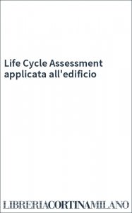 Life Cycle Assessment applicata all'edificio