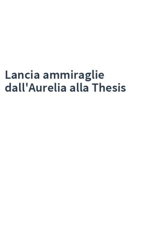 Lancia ammiraglie dall'Aurelia alla Thesis