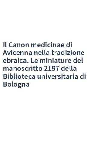 Il Canon medicinae di Avicenna nella tradizione ebraica. Le miniature del manoscritto 2197 della Biblioteca universitaria di Bologna