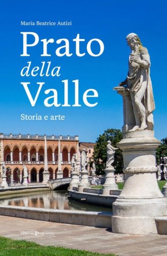 Prato della Valle. Storia e arte