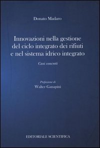 Innovazione nella gestione del ciclo integrato dei rifiuti e nel sistema idrico integrato. Casi concreti