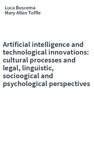 Artificial intelligence and technological innovations: cultural processes and legal, linguistic, socioogical and psychological perspectives