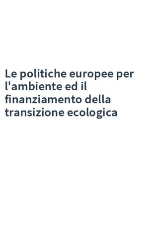 Le politiche europee per l'ambiente ed il finanziamento della transizione ecologica