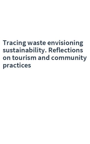 Tracing waste envisioning sustainability. Reflections on tourism and community practices