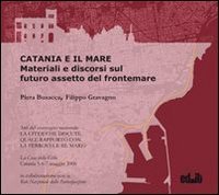 Catania e il mare. Materiali e discorsi sul futuro. Assetto del frontemare