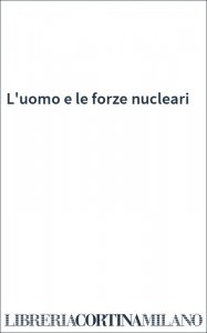 L'uomo e le forze nucleari