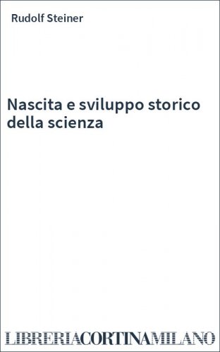 Nascita e sviluppo storico della scienza