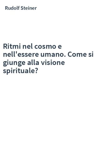 Ritmi nel cosmo e nell'essere umano. Come si giunge alla visione spirituale?