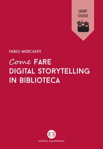Come fare digital storytelling in biblioteca. Creare contenuti con Storie