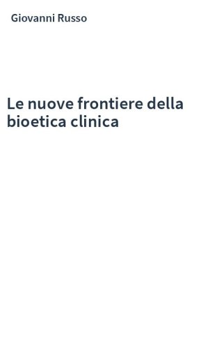 Le nuove frontiere della bioetica clinica