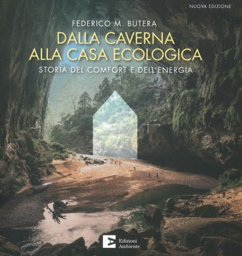 Dalla caverna alla casa ecologica. Storia del comfort e dell'energia