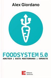 Foodsystem 5.0. Agritech Dieta mediterranea Comunità