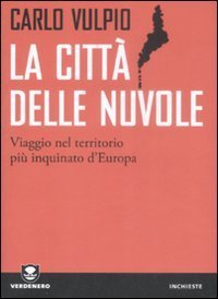 La città delle nuvole. Viaggio nel territorio più inquinato d'Europa