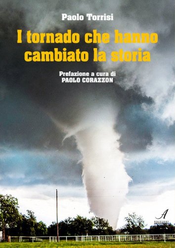 I tornado che hanno cambiato la storia