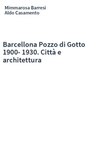 Barcellona Pozzo di Gotto 1900-1930. Città e architettura