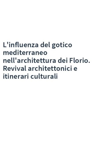 L'influenza del gotico mediterraneo nell'architettura dei Florio. Revival architettonici e itinerari culturali