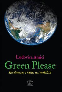 Green please. Riduzione, riciclo, sostenibilità