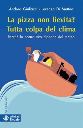 La pizza non lievita? Tutta colpa del clima. Perché la nostra vita dipende dal meteo