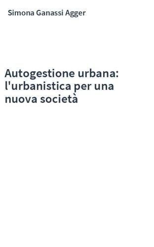 Autogestione urbana: l'urbanistica per una nuova società