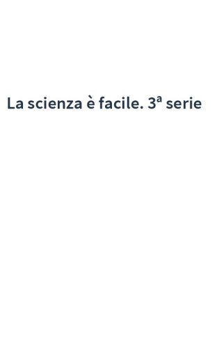 La scienza è facile. 3ª serie
