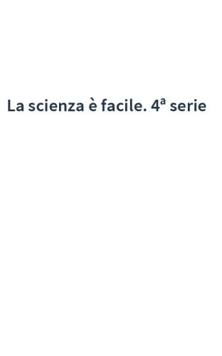 La scienza è facile. 4ª serie