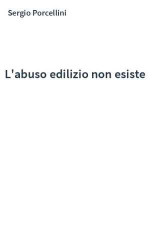 L'abuso edilizio non esiste