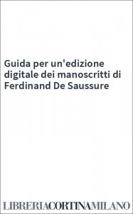 Guida per un'edizione digitale dei manoscritti di Ferdinand De Saussure
