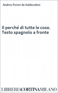 Il perché di tutte le cose. Testo spagnolo a fronte