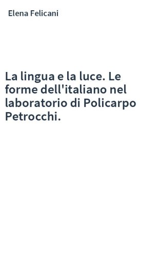 La lingua e la luce. Le forme dell'italiano nel laboratorio di Policarpo Petrocchi