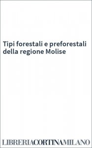 Tipi forestali e preforestali della regione Molise