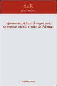Toponomastica siciliana di origine araba nel versante tirrenico e ionico dei Peloritani