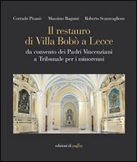 Il restauro di Villa Bobò a Lecce. Da convento dei Padri Vincenziani a Tribunale per i minorenni
