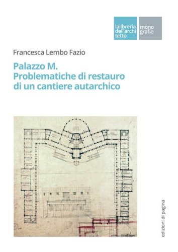 Palazzo M. Problematiche di restauro di un cantiere autarchico