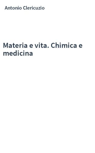 Materia e vita. Chimica e medicina