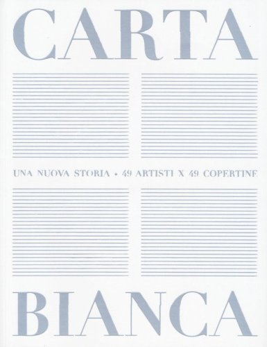Carta bianca. Una nuova storia. 49 artisti x 49 copertine