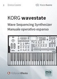 KORG wavestate. Wave Sequencing Synthesizer. Manuale operativo espanso