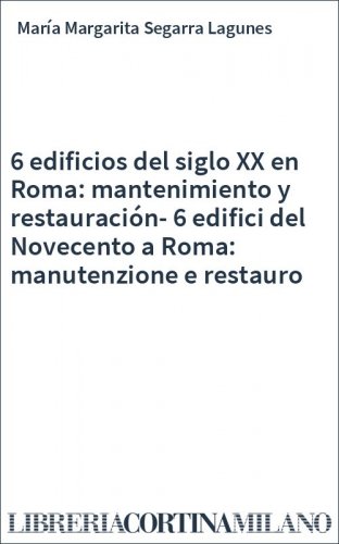 6 edificios del siglo XX en Roma: mantenimiento y restauración-6 edifici del Novecento a Roma: manutenzione e restauro