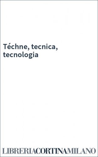 Téchne, tecnica, tecnologia