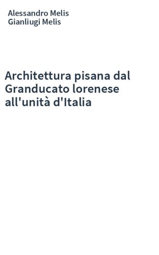 Architettura pisana dal Granducato lorenese all'unità d'Italia