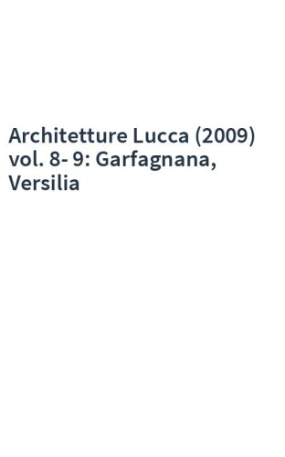 Architetture Lucca (2009) vol. 8-9: Garfagnana, Versilia