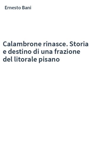 Calambrone rinasce. Storia e destino di una frazione del litorale pisano
