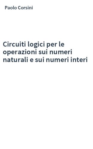 Circuiti logici per le operazioni sui numeri naturali e sui numeri interi
