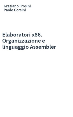 Elaboratori x86. Organizzazione e linguaggio Assembler