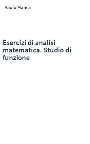 Esercizi di analisi matematica. Studio di funzione